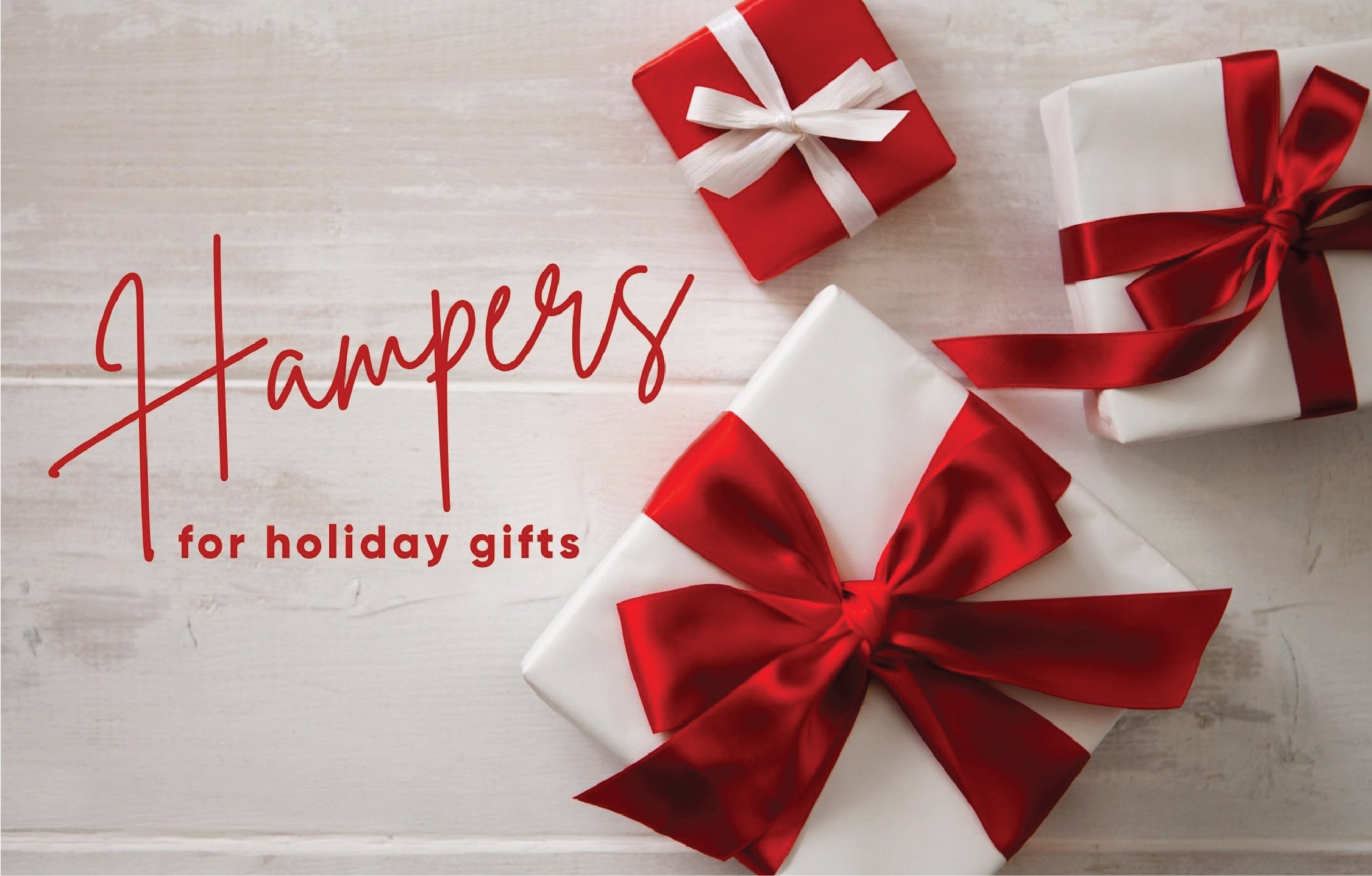 HAMPERS FOR HOLIDAY GIFTS